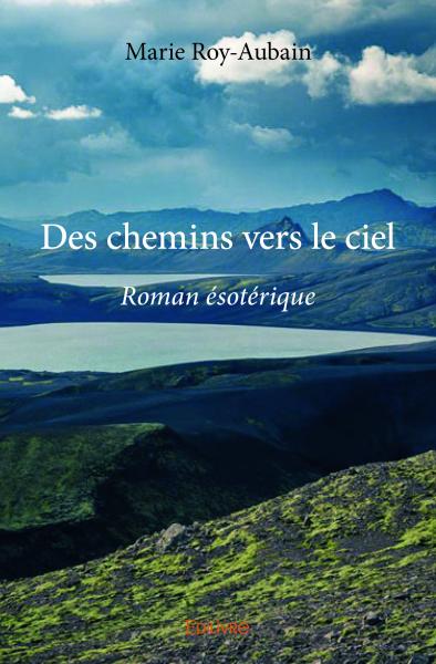 Des chemins vers le ciel : Roman ésotérique Horror & Mystery
