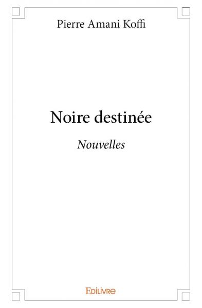 Noire destinée : Nouvelles Contemporary literature