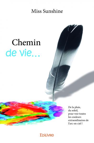 Chemin de vie... de la pluie, du soleil, pour voir toutes les couleurs extraordinaires de l'arc en ciel ! book