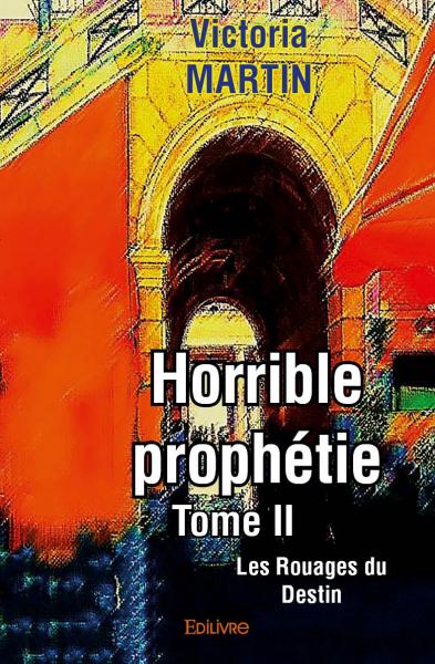 Horrible prophétie – : Les Rouages du Destin book