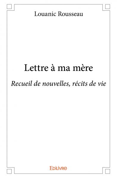 Lettre à ma mère : Recueil de nouvelles, récits de vie book