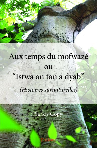 Aux temps du mofwazé ou “istwa an tan a dyab” : (Histoires surnaturelles) book