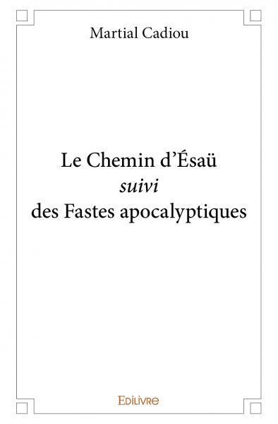 Le chemin d'ésaü suivi des fastes apocalyptiques book