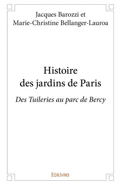 Histoire des jardins de paris : Des Tuileries au parc de Bercy book