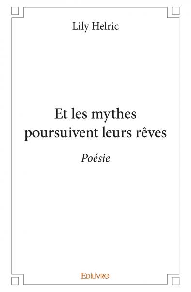 Et les mythes poursuivent leurs rêves : Poésie Poetry