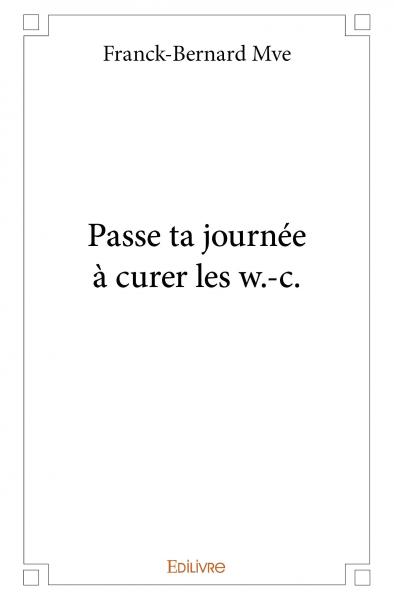 Passe ta journée à curer les w. c. book