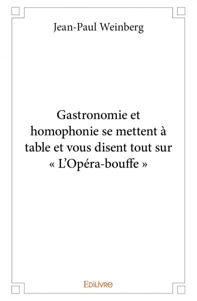 Gastronomie et homophonie se mettent à table et vous disent tout sur « l'opéra bouffe » Books