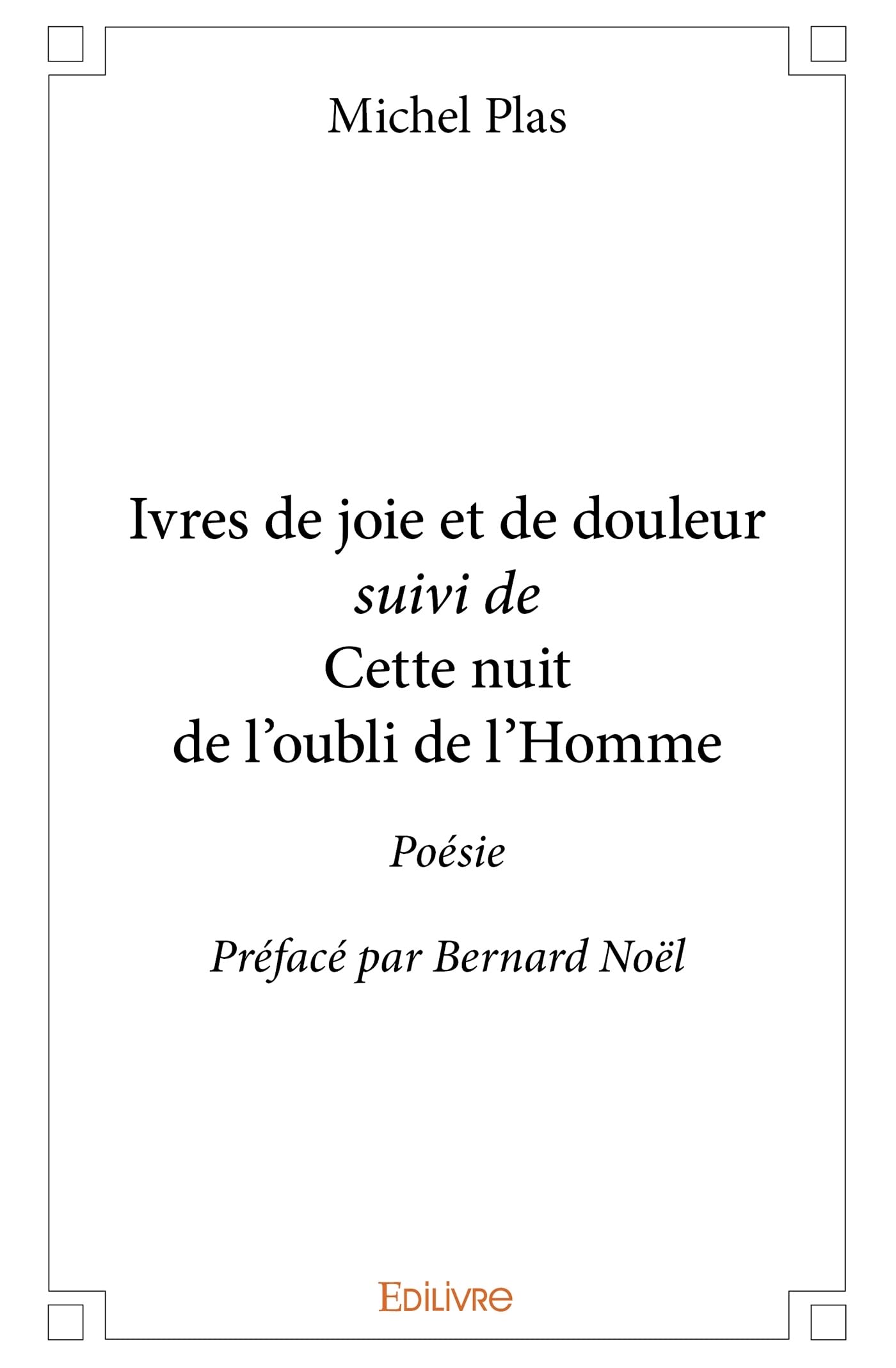 Ivres de joie et de douleur suivi de Cette nuit de l'oubli de l'Homme book