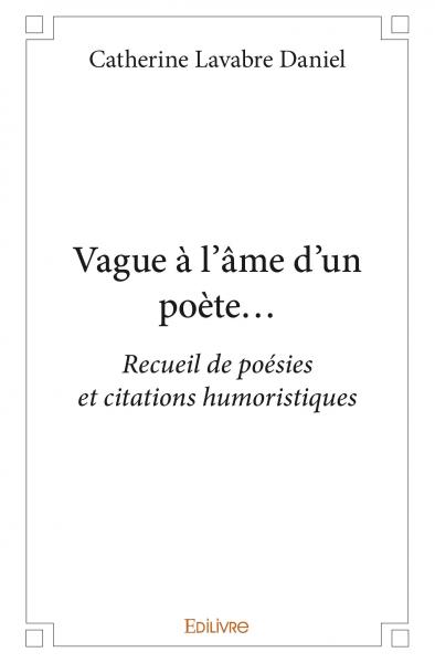 Vague à l'âme d'un poète... : Recueil de poésies et citations humoristiques book