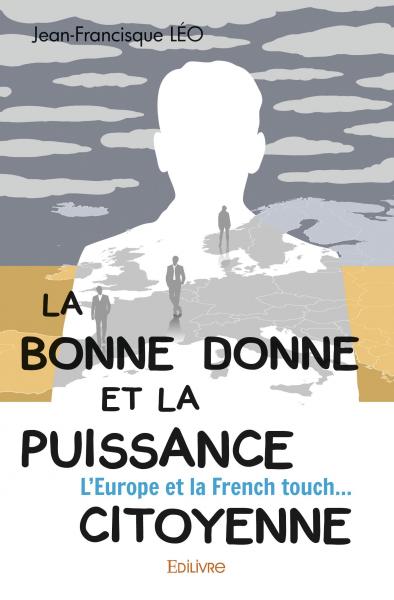 La bonne donne et la puissance citoyenne : L'Europe et la French touch... book