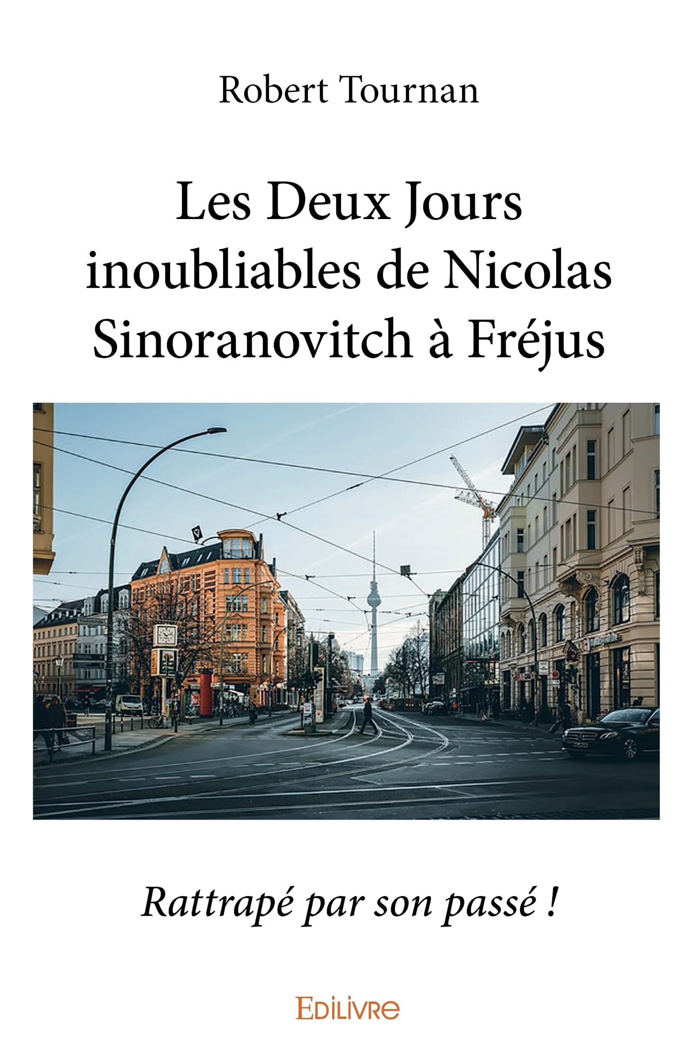 Les Deux Jours inoubliables de Nicolas Sinoranovitch à Fréjus: Rattrapé par son passé ! book
