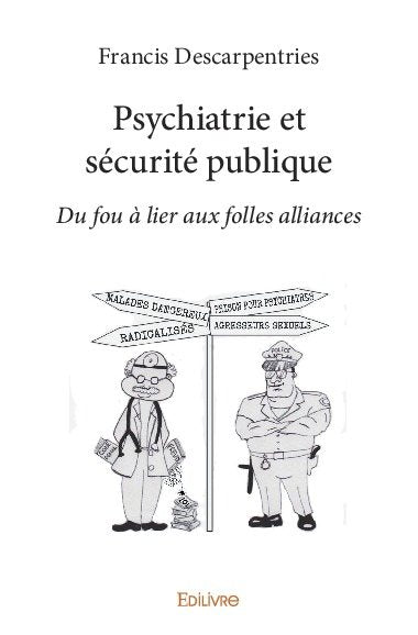 Psychiatrie et sécurité publique : Du fou à lier aux folles alliances book