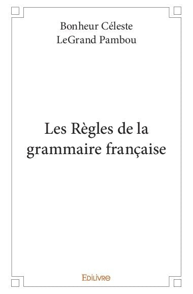 Les règles de la grammaire française Essays & Short Stories