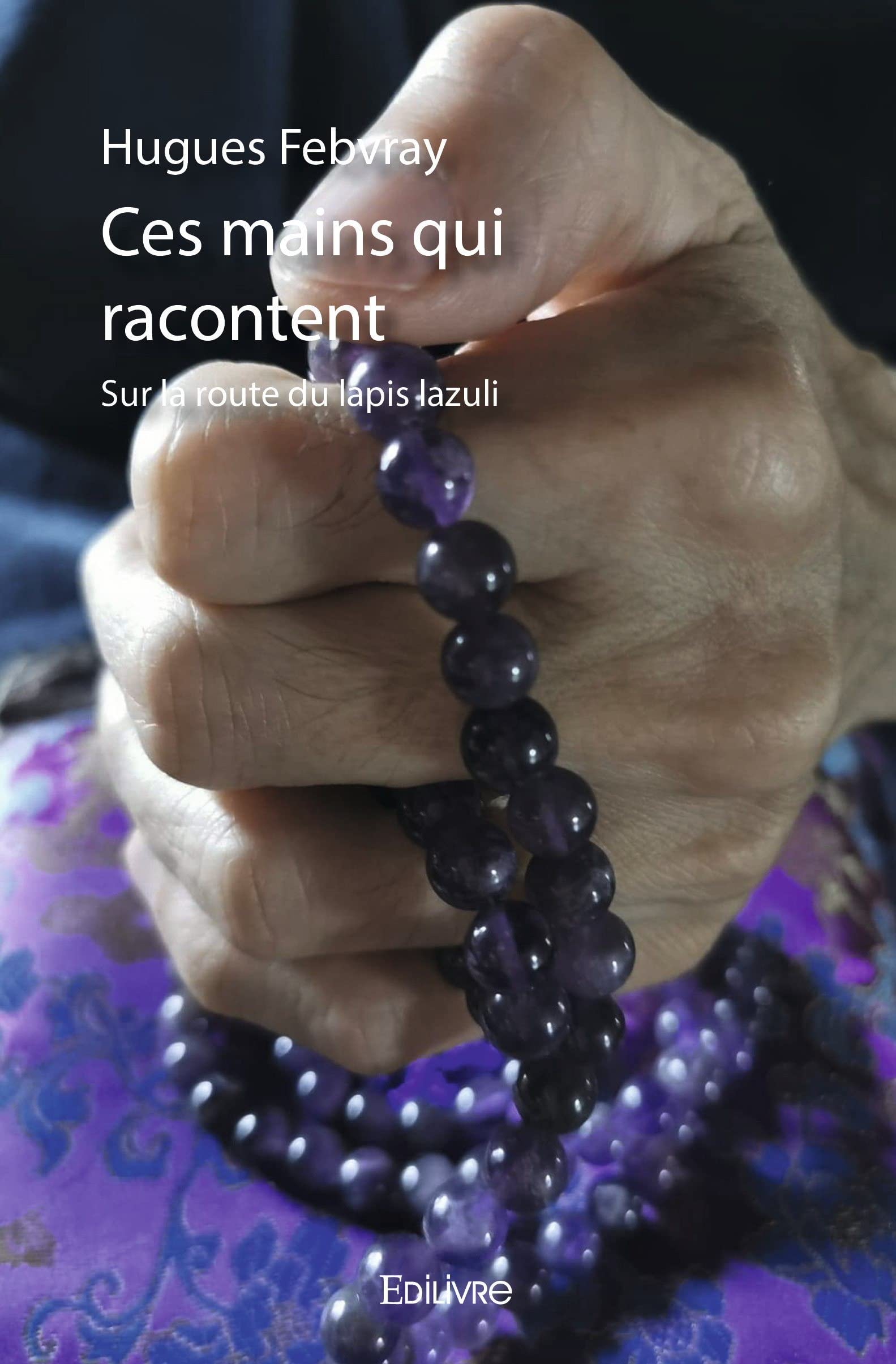 Ces mains qui racontent: Sur la route du lapis lazuli book