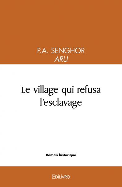 Le village qui refusa l'esclavage Historical Fiction