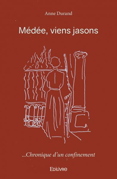 Médée, viens jasons ... chronique d'un confinement Essays & Short Stories