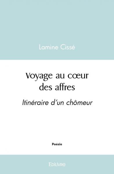 Voyage au cœur des affres : Itinéraire d'un chômeur Poetry