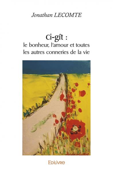 Ci gît : le bonheur, l'amour et toutes les autres conneries de la vie Contemporary literature