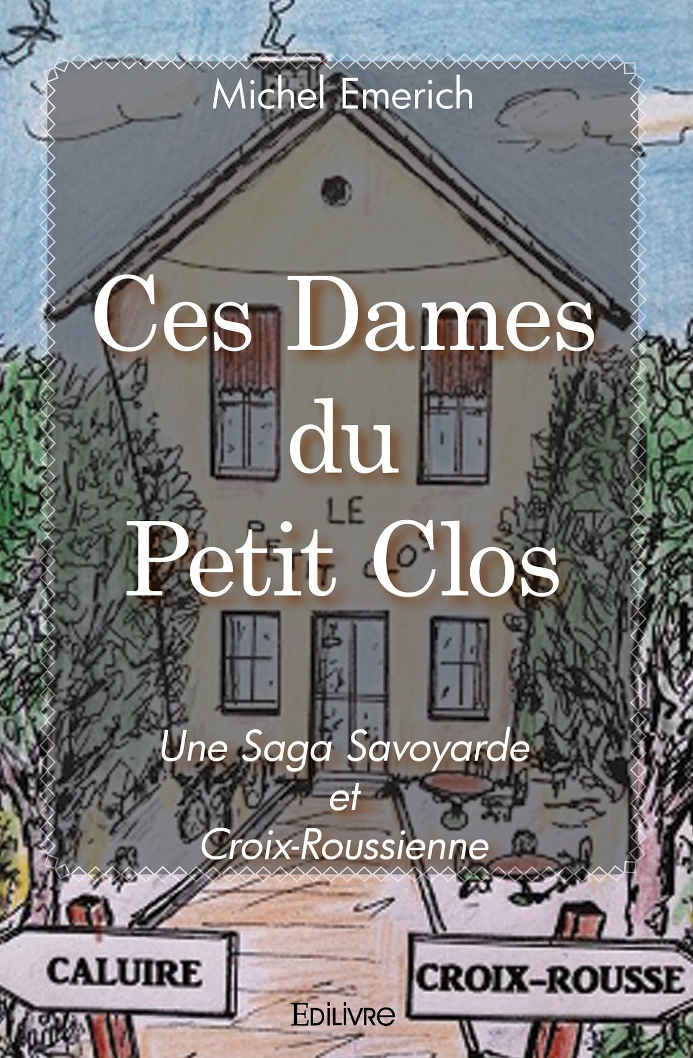 Ces Dames du Petit Clos: Une saga savoyarde et croix-roussienne book