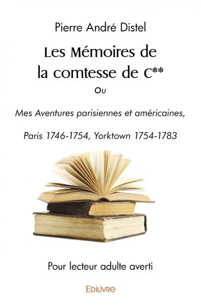Les mémoires de la comtesse de c** : ou Mes Aventures parisiennes et américaines, Paris 1746-1754,Yorktown 1754-1783 book