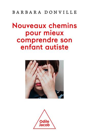 Nouveaux chemins pour mieux comprendre son enfant autiste book
