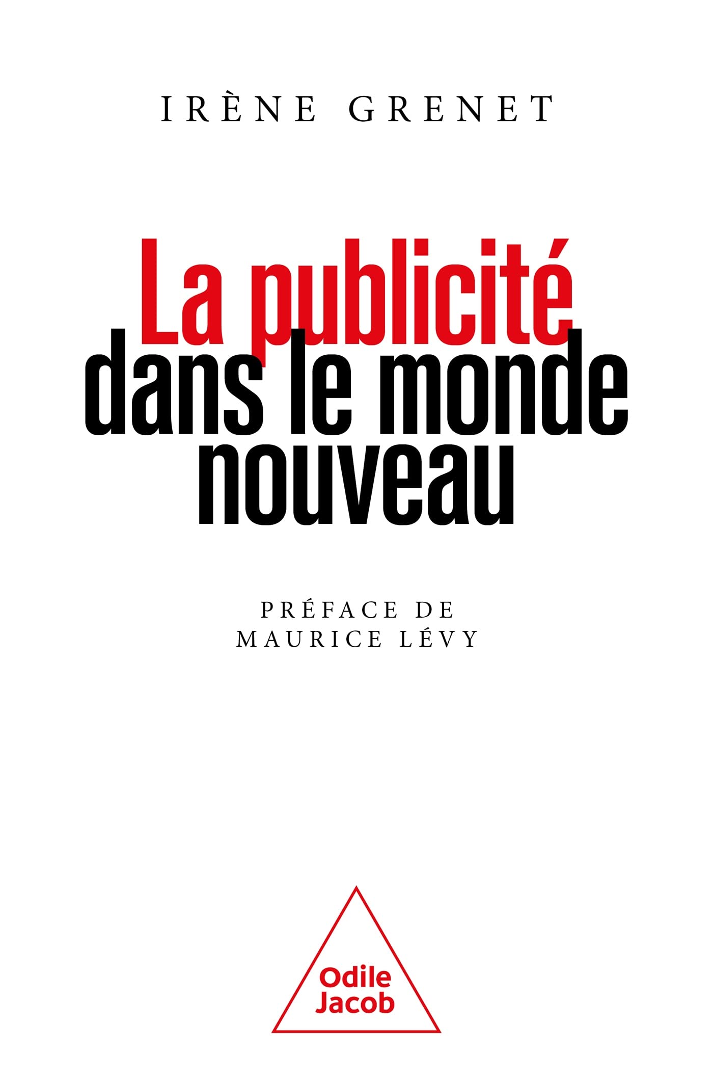 La Publicité dans le monde nouveau: Vendre du rêve à l'ère du sérieux Business, Finance & Career