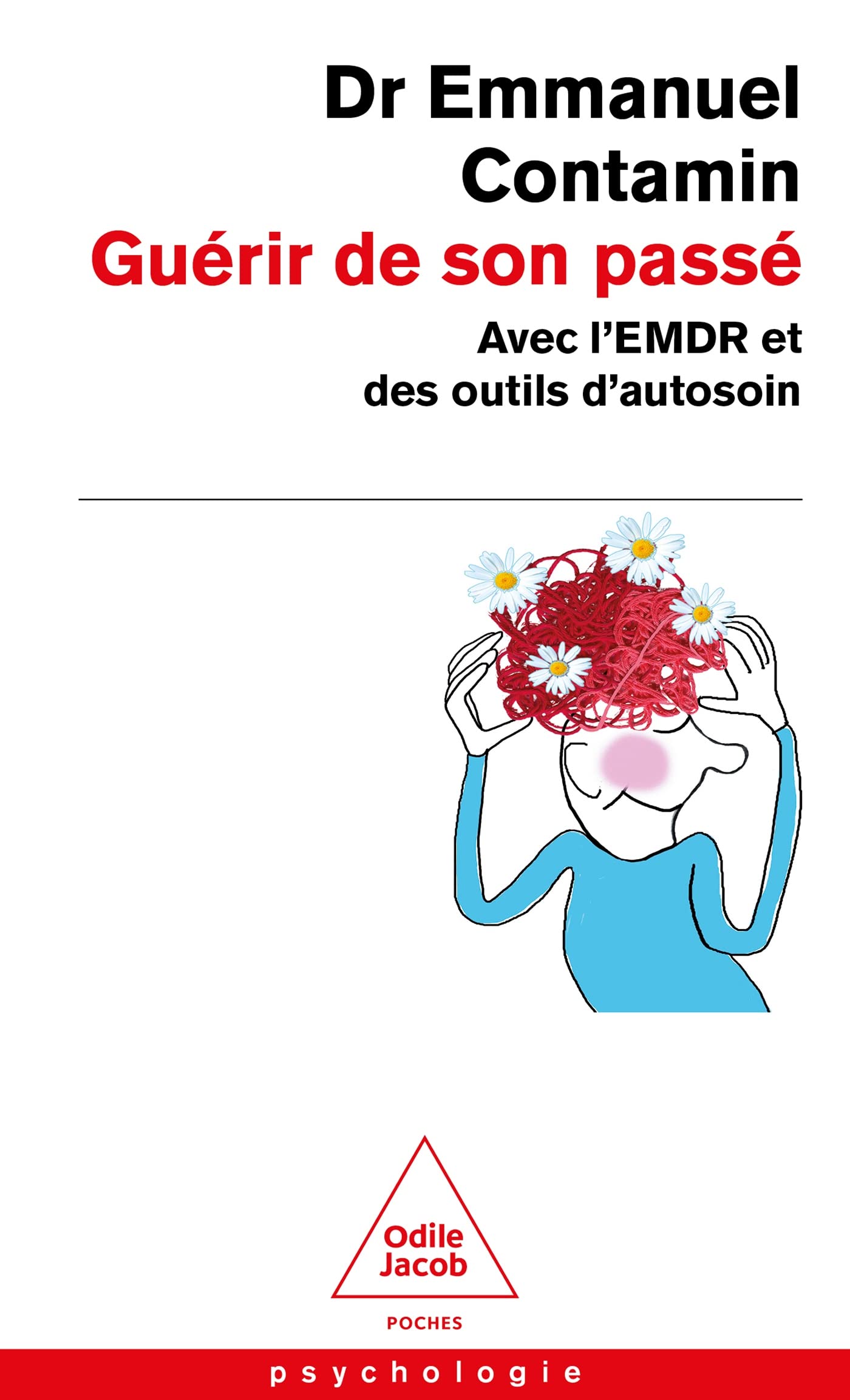 Guérir de son passé: Avec l'EMDR et des outil d'autosoin Psychology