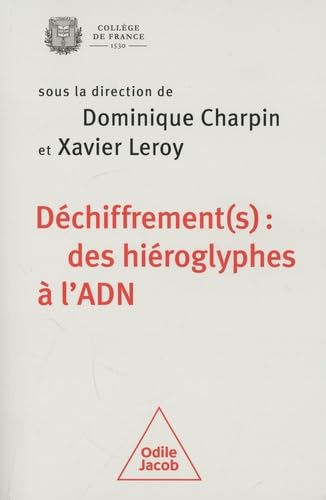 Déchiffrement(s) : des hiéroglyphes à l'ADN: Colloque Collège de France Books