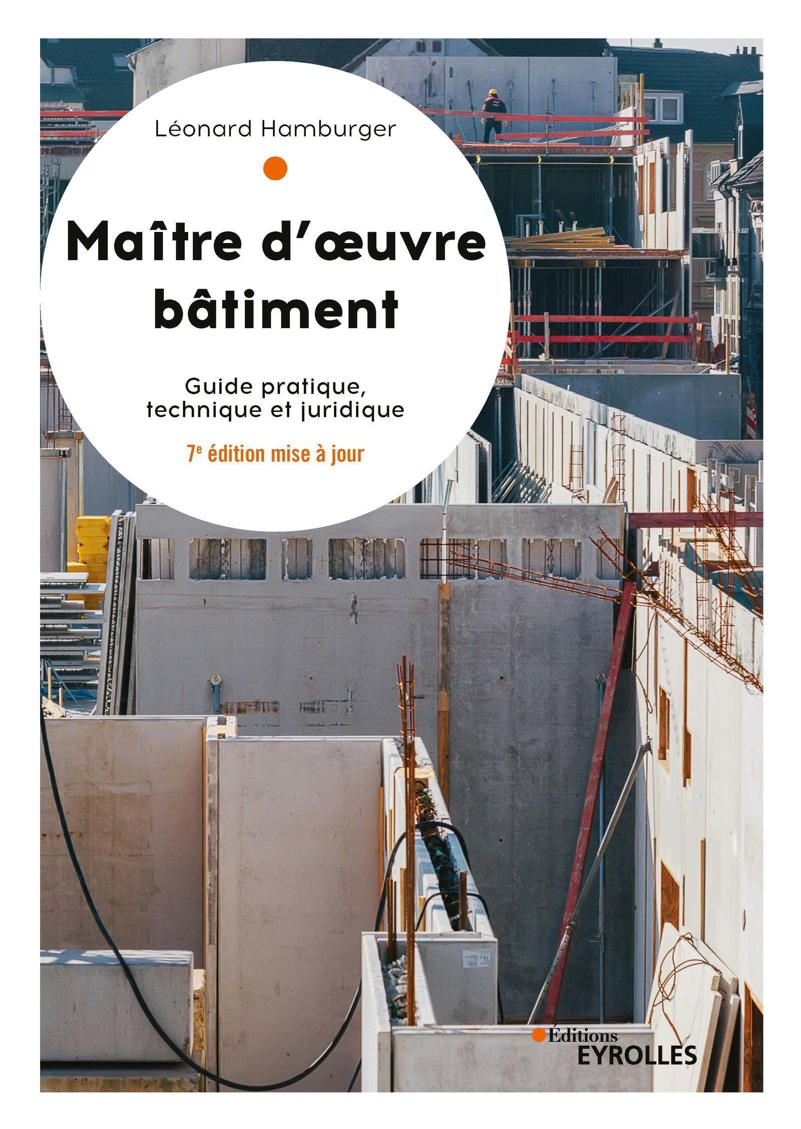 Maître d'oeuvre bâtiment: Guide pratique, technique et juridique Business & Technology