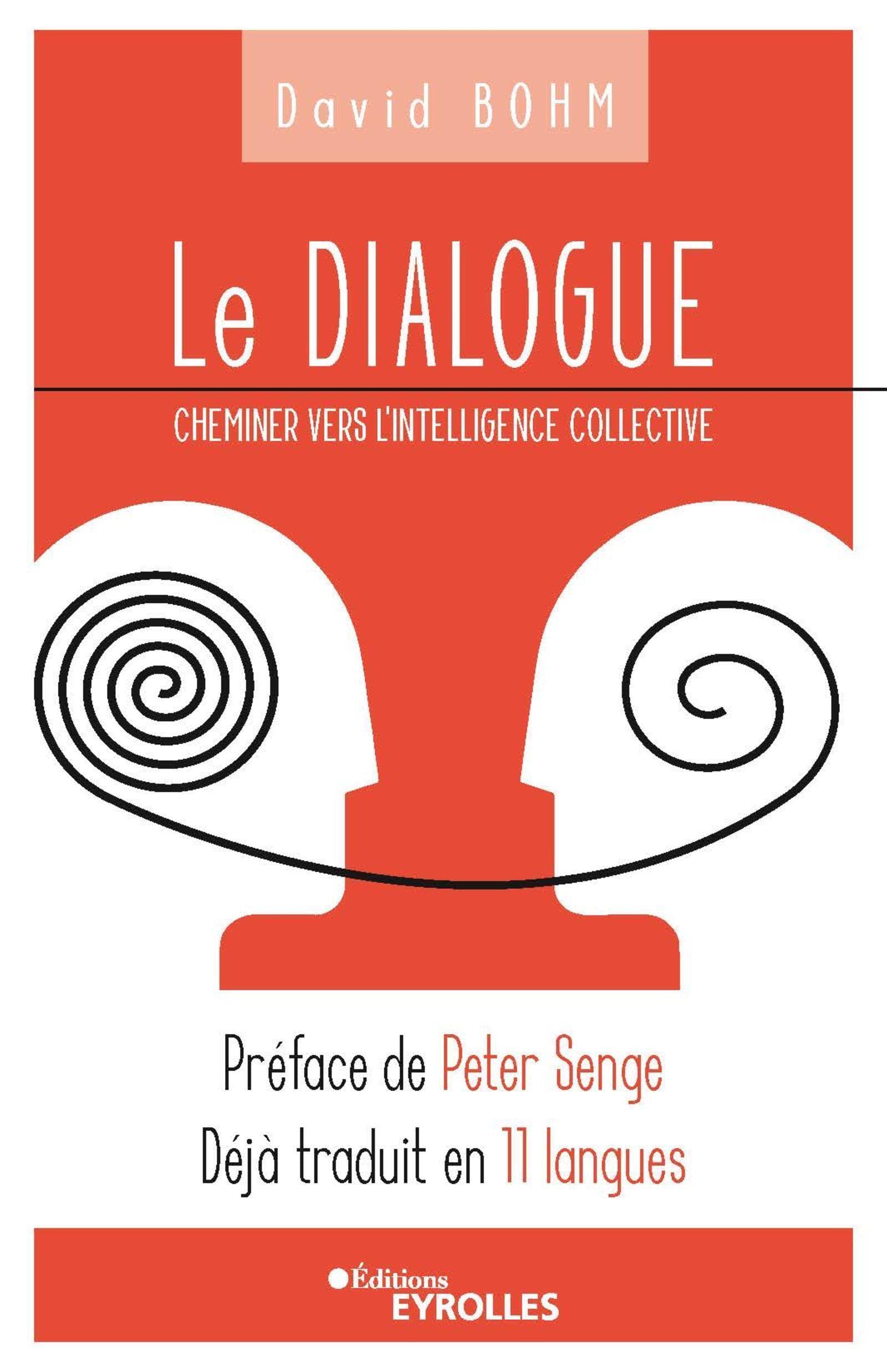 Le Dialogue: Cheminer vers l'intelligence collective. Préface de Peter Senge. Déjà traduit en 11 langues. Business, Finance & Career