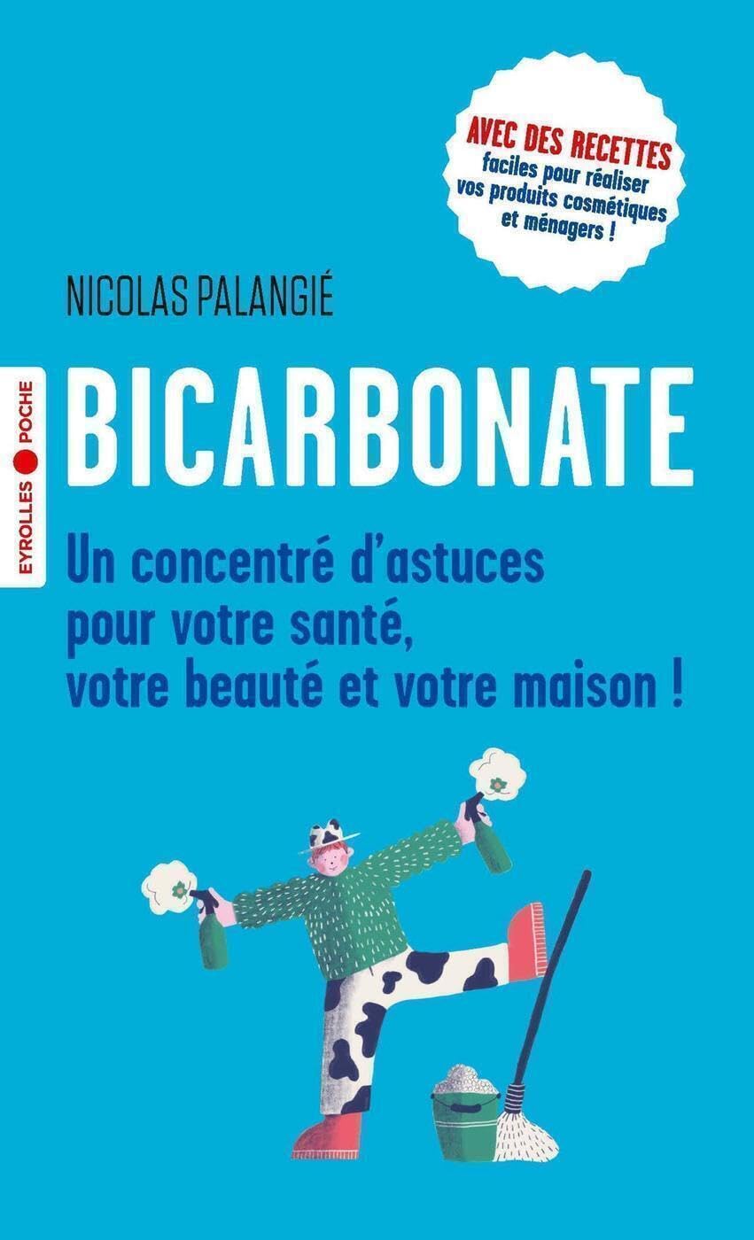 Bicarbonate: Un concentré d'astuces pour votre santé, votre beauté et votre maison ! book