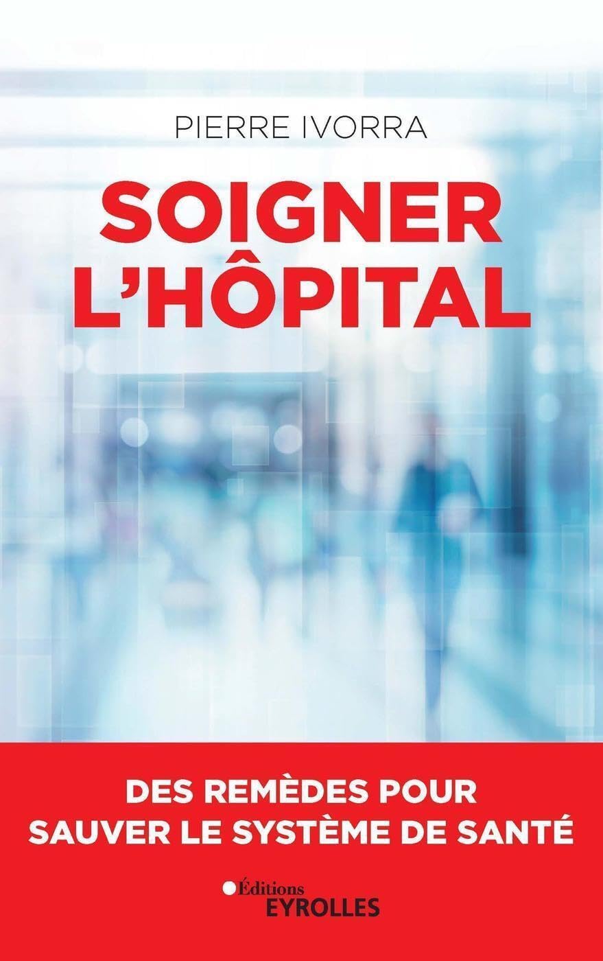 Soigner l'hôpital: Des remèdes pour sauver le système de santé Books