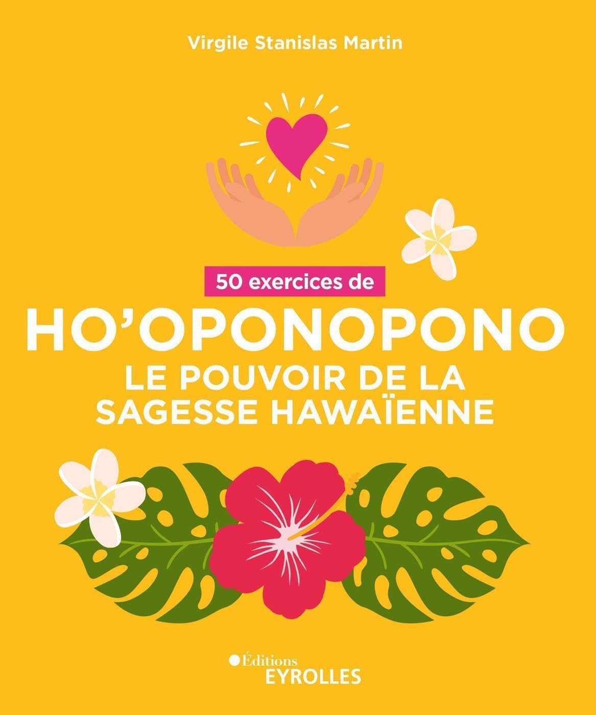 50 exercices de Ho'oponopono: Le pouvoir de la sagesse Hawaïenne Books