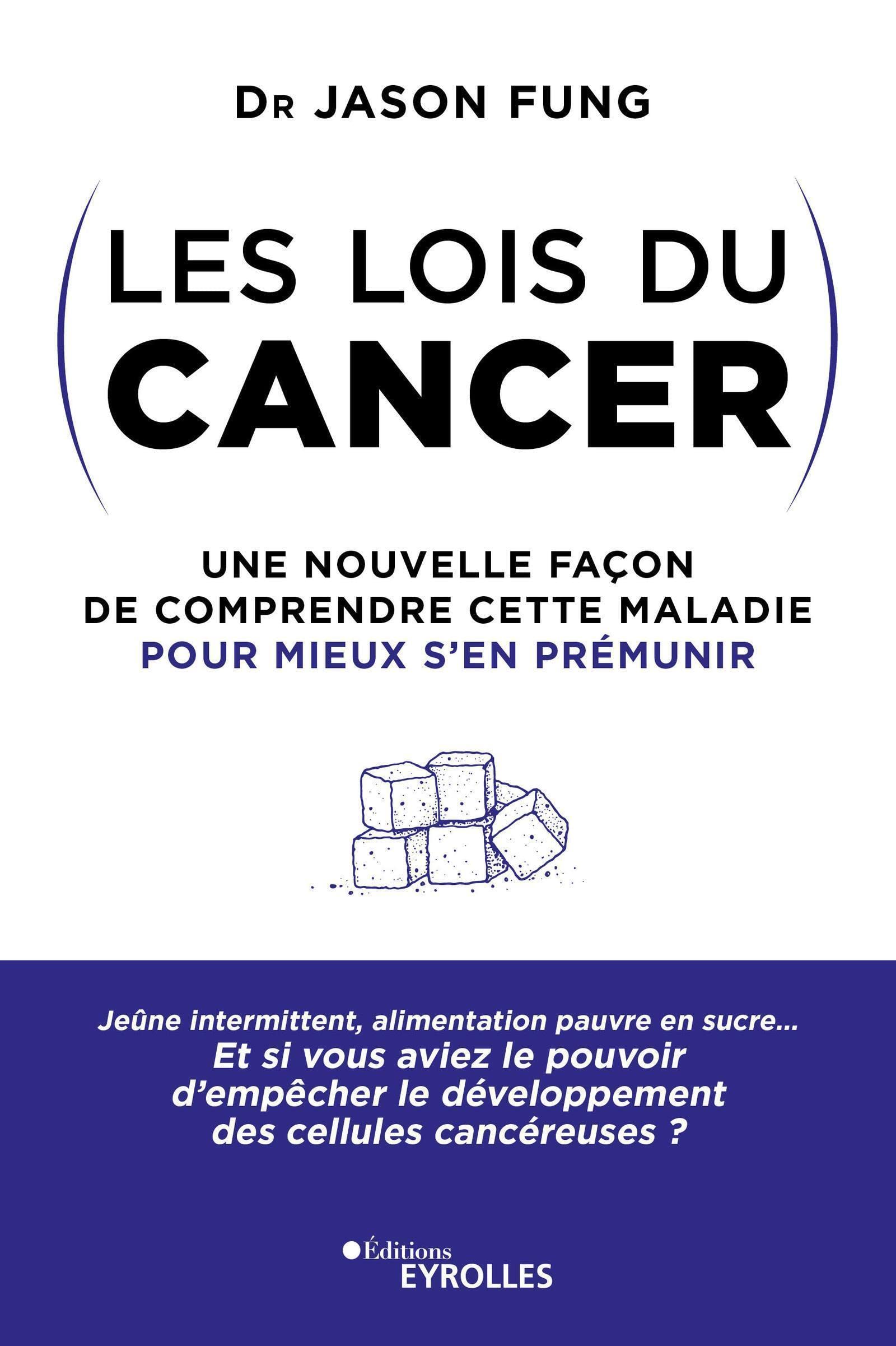 Les lois du cancer: Une nouvelle façon de comprendre cette maladie pour mieux s'en prémunir Books