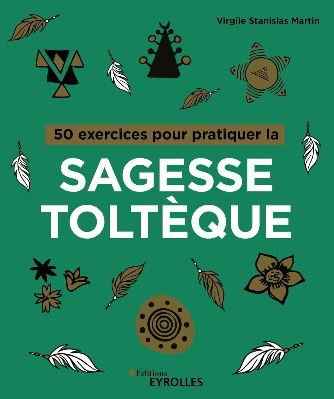 50 exercices pour pratiquer la sagesse toltèque Religion & Esotericism