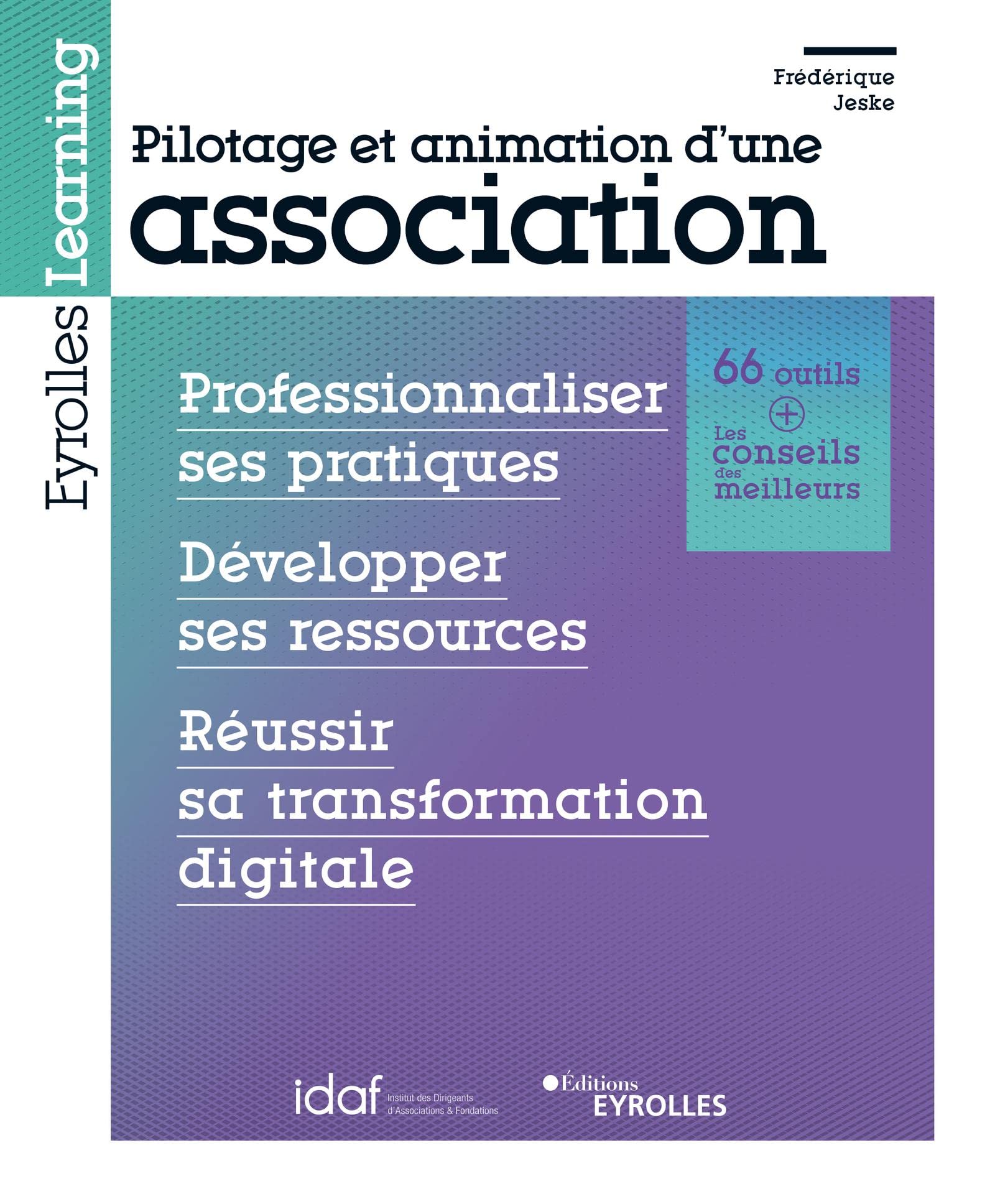 Pilotage et animation d'une association: Professionnaliser ses pratiques - Développer ses ressources - Réussir sa transformation digitale Business, Finance & Career