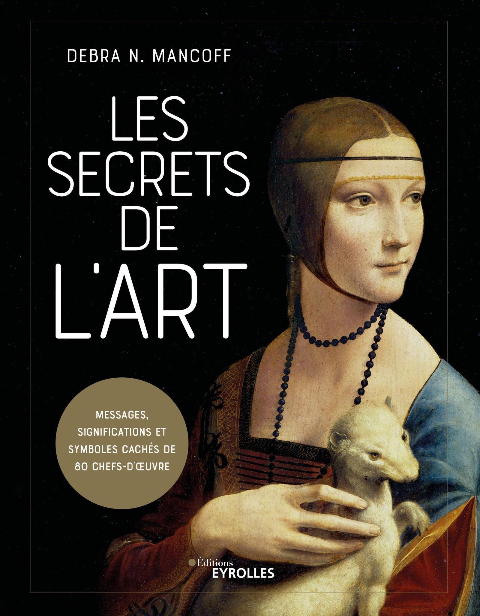 Les secrets de l'art: Messages, significations et symboles cachés de 80 chefs-d'oeuvre Film, Art & Culture