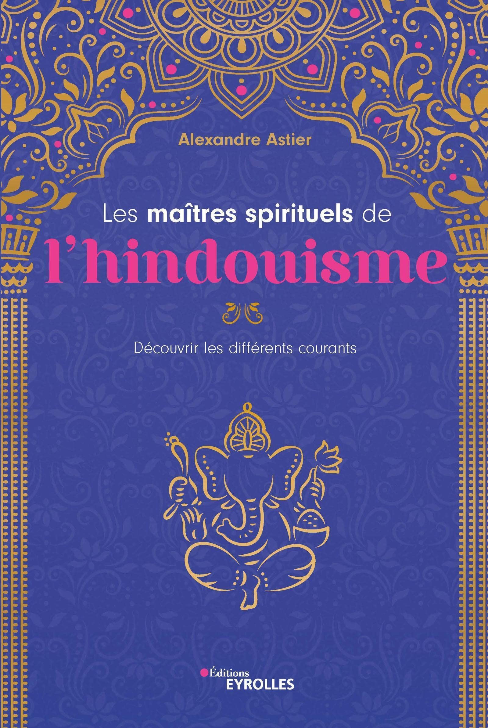 Les maîtres spirituels de l'hindouisme: Découvrir les différents courants Religion & Esotericism