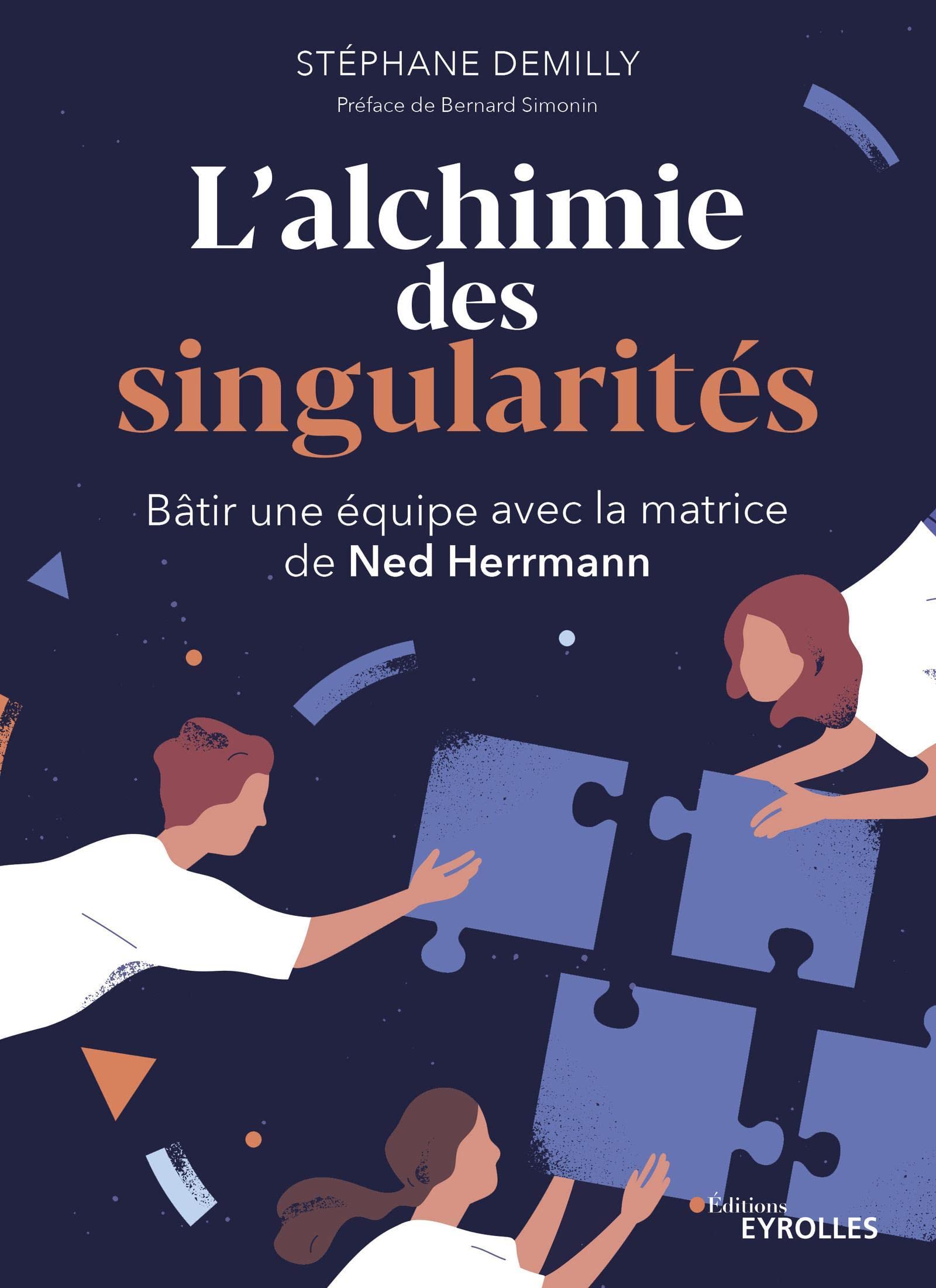 L'alchimie des singularités: Bâtir une équipe avec la matrice de Ned Herrmann. Préface de Bernard Simonin Business, Finance & Career
