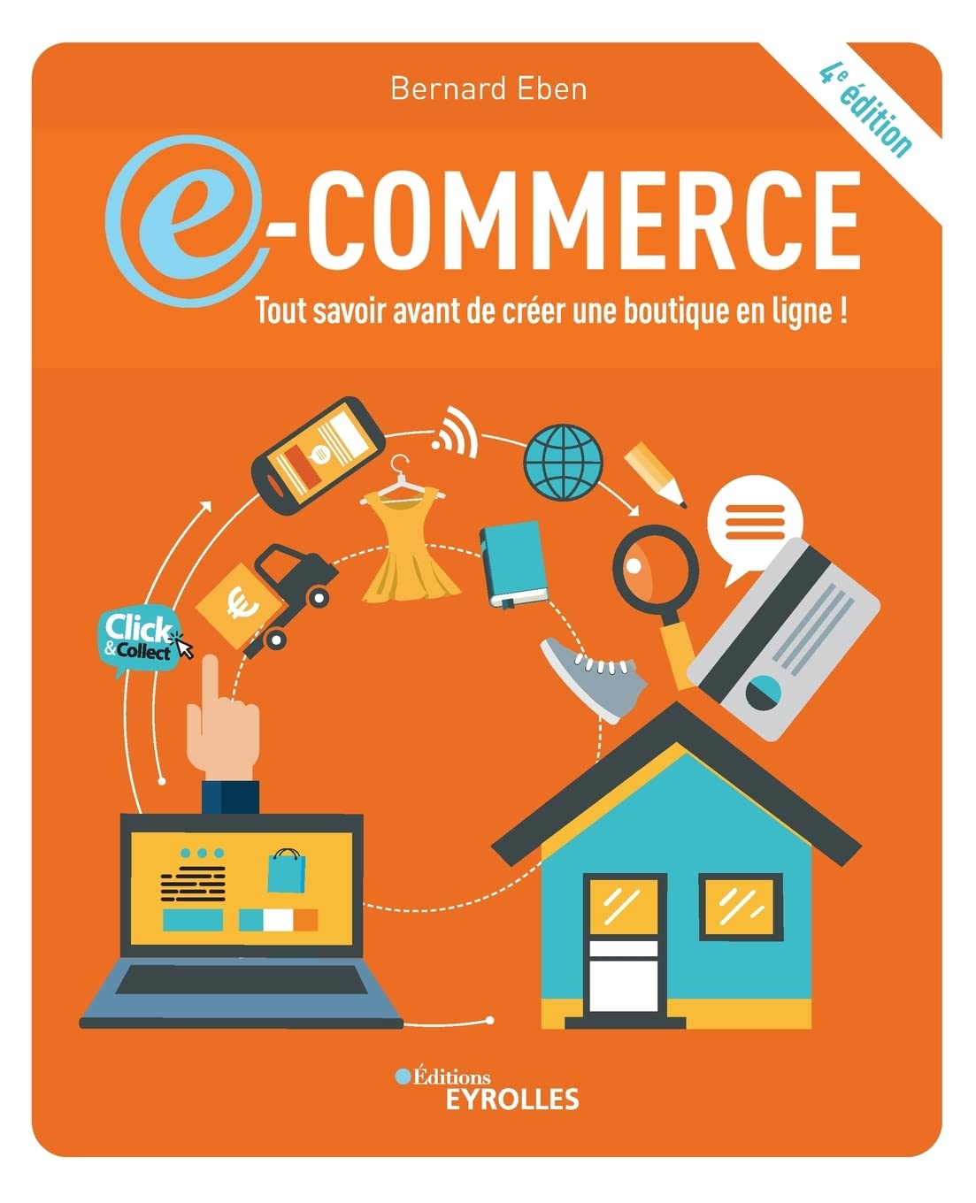 E-commerce: tout savoir avant de créer une boutique en ligne !:4e édition Business, Finance & Career