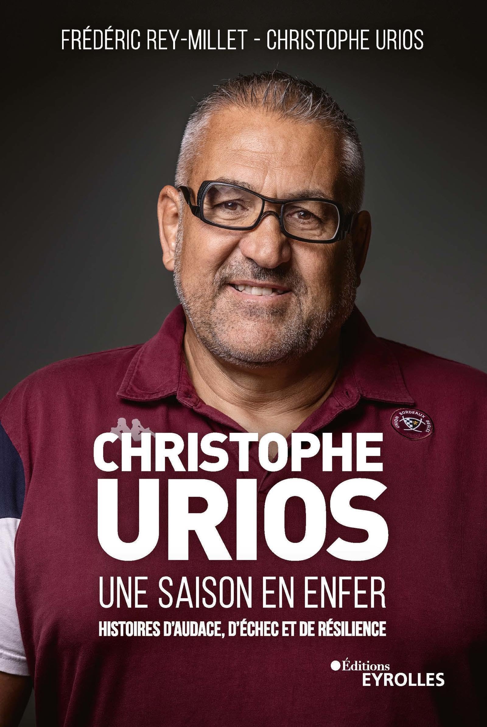 Christophe Urios, une saison en enfer: Histoires d'audace, d'échec et de résilience Business, Finance & Career