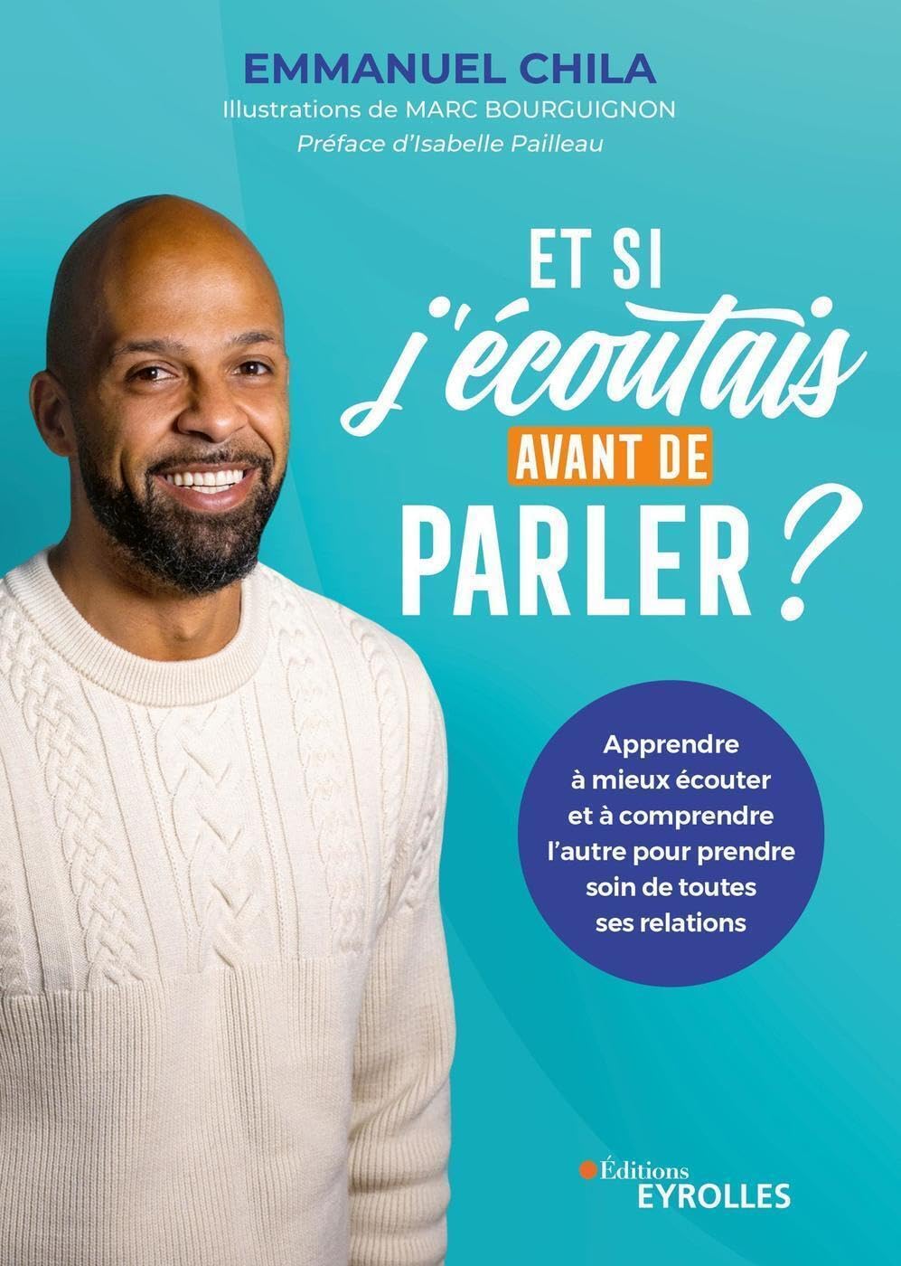 Et si j'écoutais avant de parler ?: Apprendre à mieux écouter et à comprendre l'autre pour prendre soin de toutes ses relations Préface: Isabelle Pailleau Books