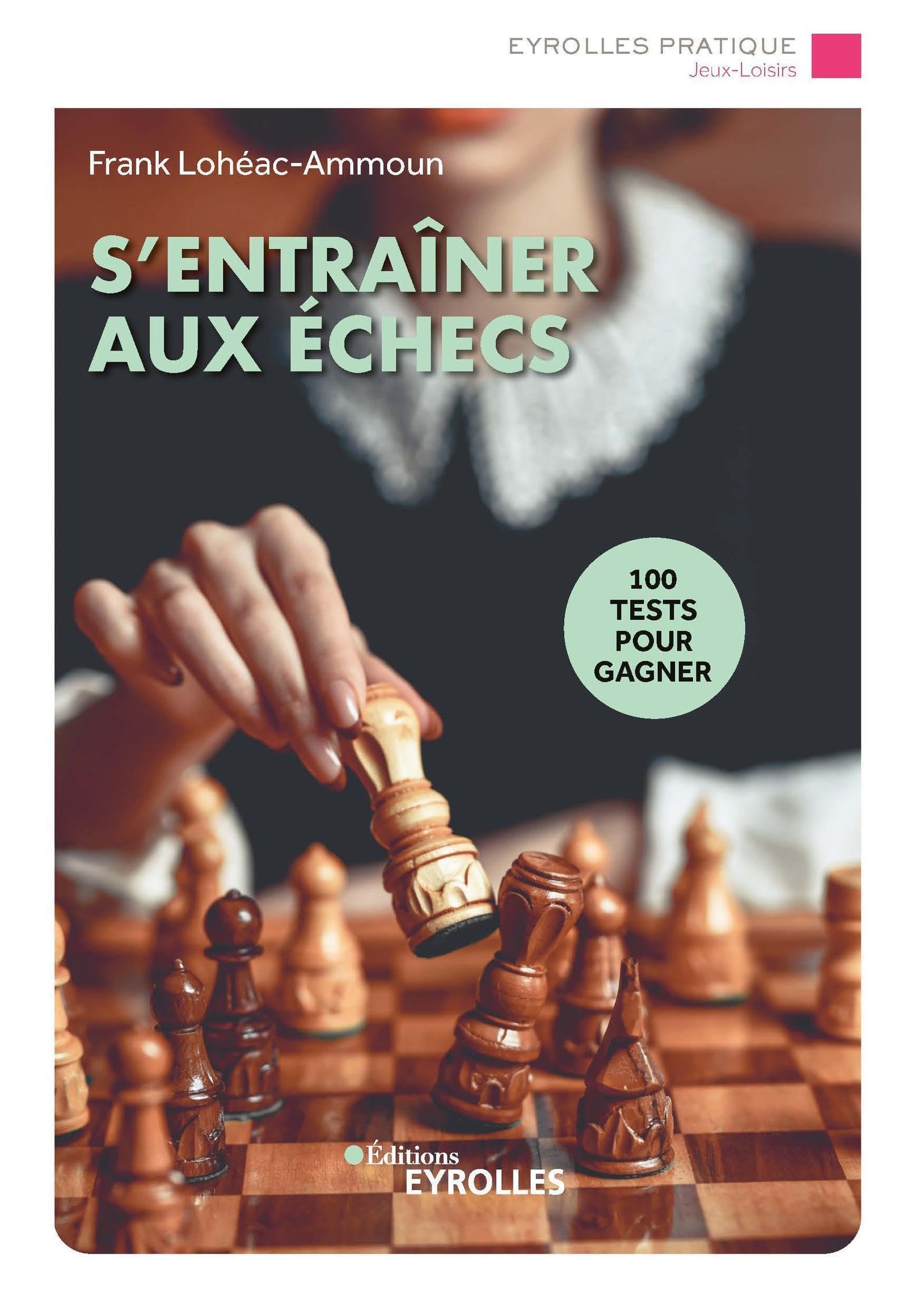S'entraîner aux échecs: 100 tests pour gagner Leisure, Home & Garden