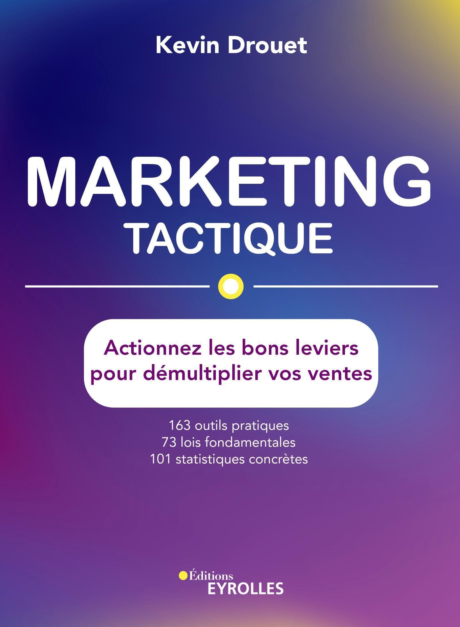 Marketing tactique: Actionnez les bons leviers pour démultiplier vos ventes book
