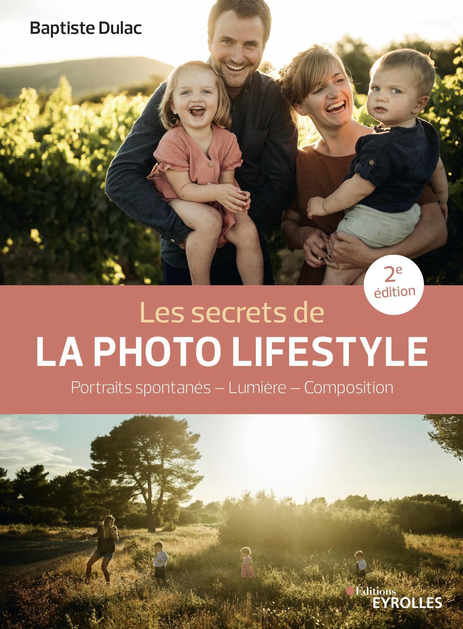 Les secrets de la photo lifestyle - 2e édition: Portraits spontanés - Lumière - Composition Photography