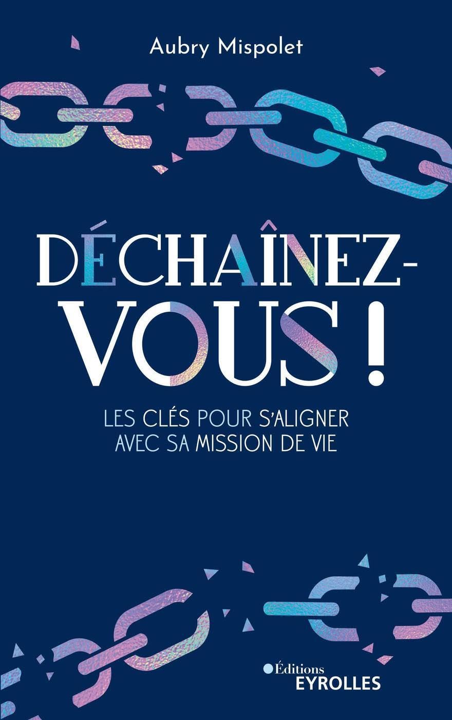 Déchaînez-vous !: Les clés pour s'aligner avec sa mission de vie Books