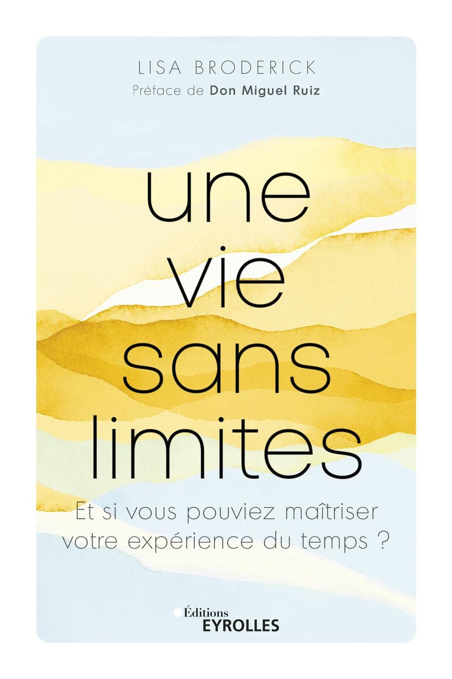 Une vie sans limites: Et si vous pouviez maîtriser votre expérience du temps ? book