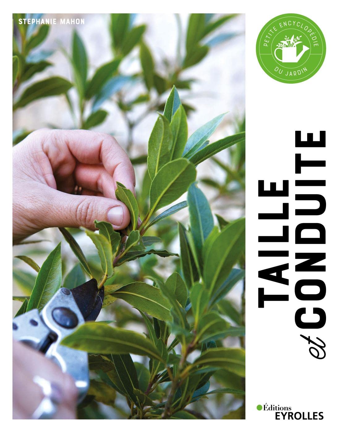 Taille et conduite: Petite encyclopédie du jardin Garden & Plants