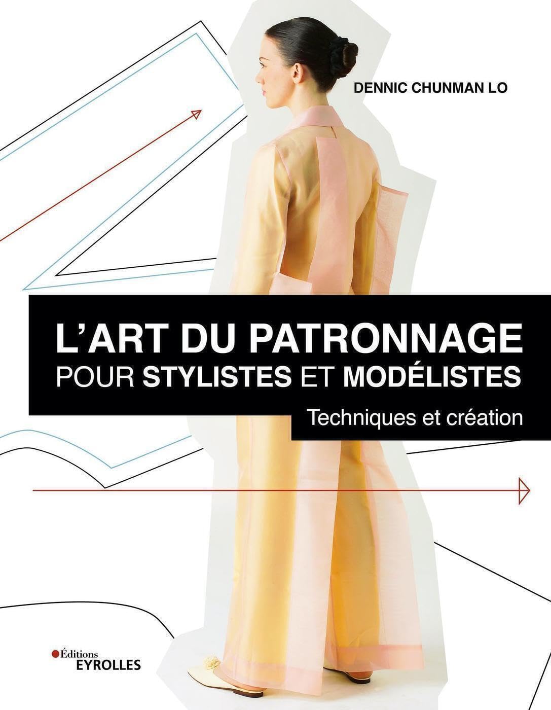 L'art du patronnage pour stylistes et modélistes: Techniques et création Hobbies & Crafts