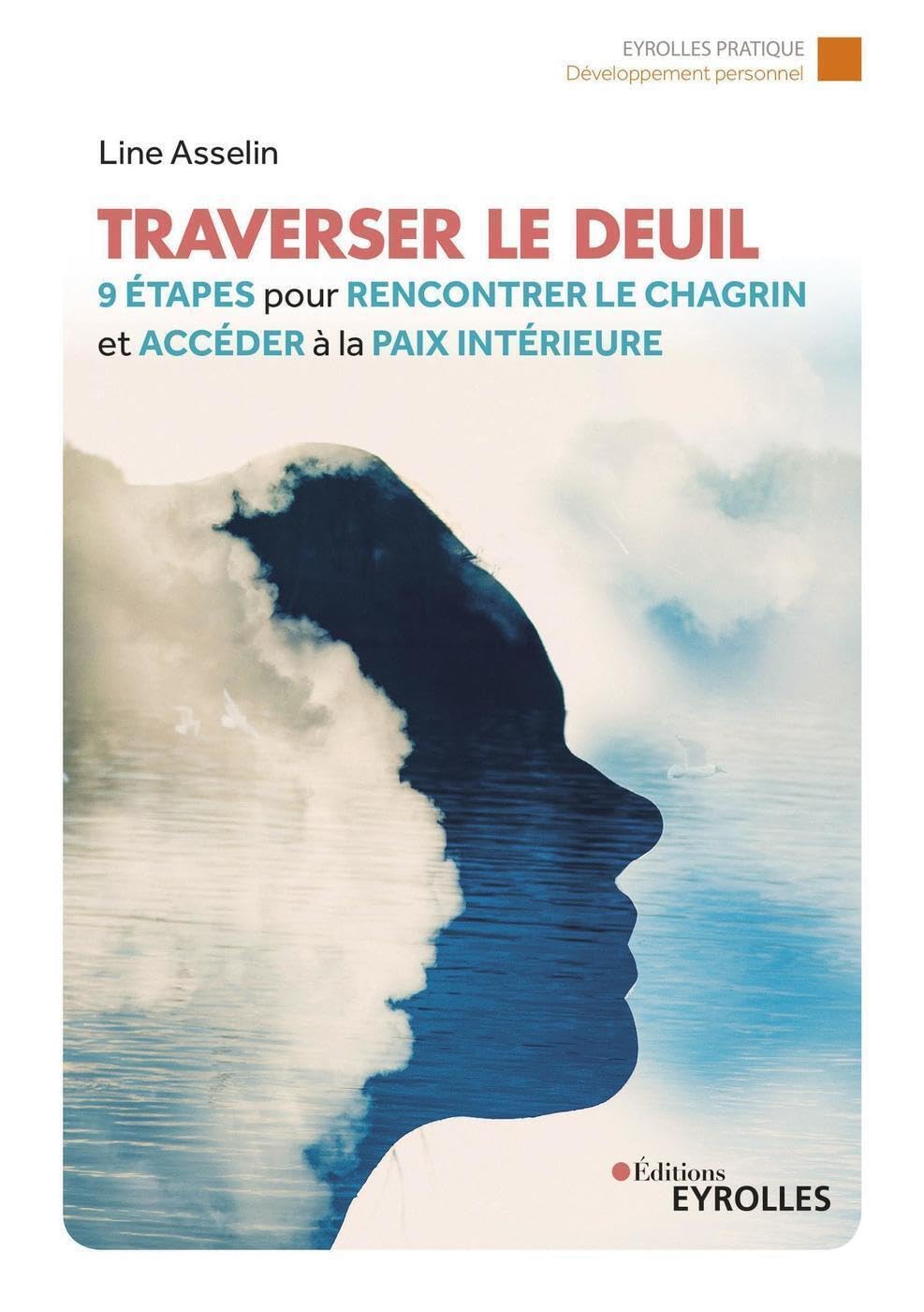 Traverser le deuil: 9 étapes pour rencontrer le chagrin et accéder à la paix intérieure Books